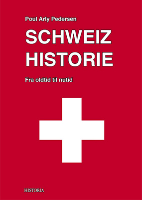 Schweiz Historie - Bog af Poul Arly Pedersen